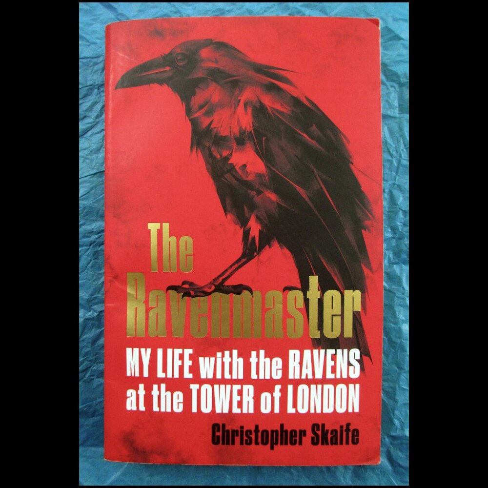 Book - The Ravenmaster: My Life with the Ravens at the Tower of London -- Skaife